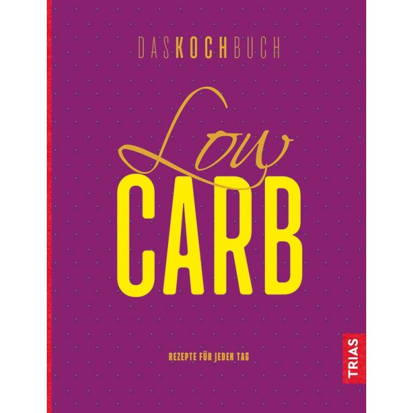 Low Carb - Das Kochbuch